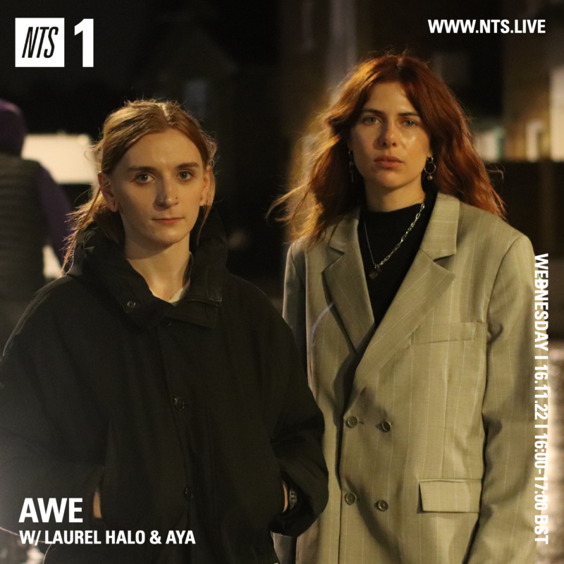 Awe on NTS with Aya (16 November 2022) <p><a href="https://www.nts.live/shows/laurel-halo/episodes/laurel-halo-16th-november-2022">https://www.nts.live/shows/laurel-halo/episodes/laurel-halo-16th-november-2022</a></p>
